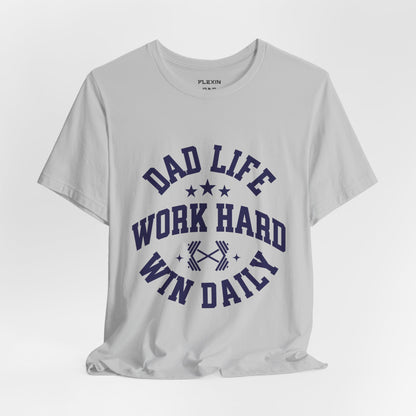 Dad Life Work Hard T-Shirt | Daily Victory Apparel