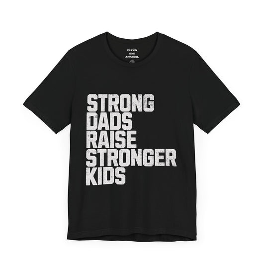 Strong Dads Raise Stronger Kids | Legacy Builder Tee