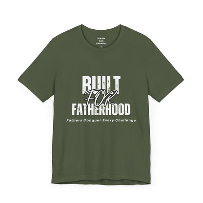 Built For Fatherhood | Conquer Every Challenge Dad T-Shirt