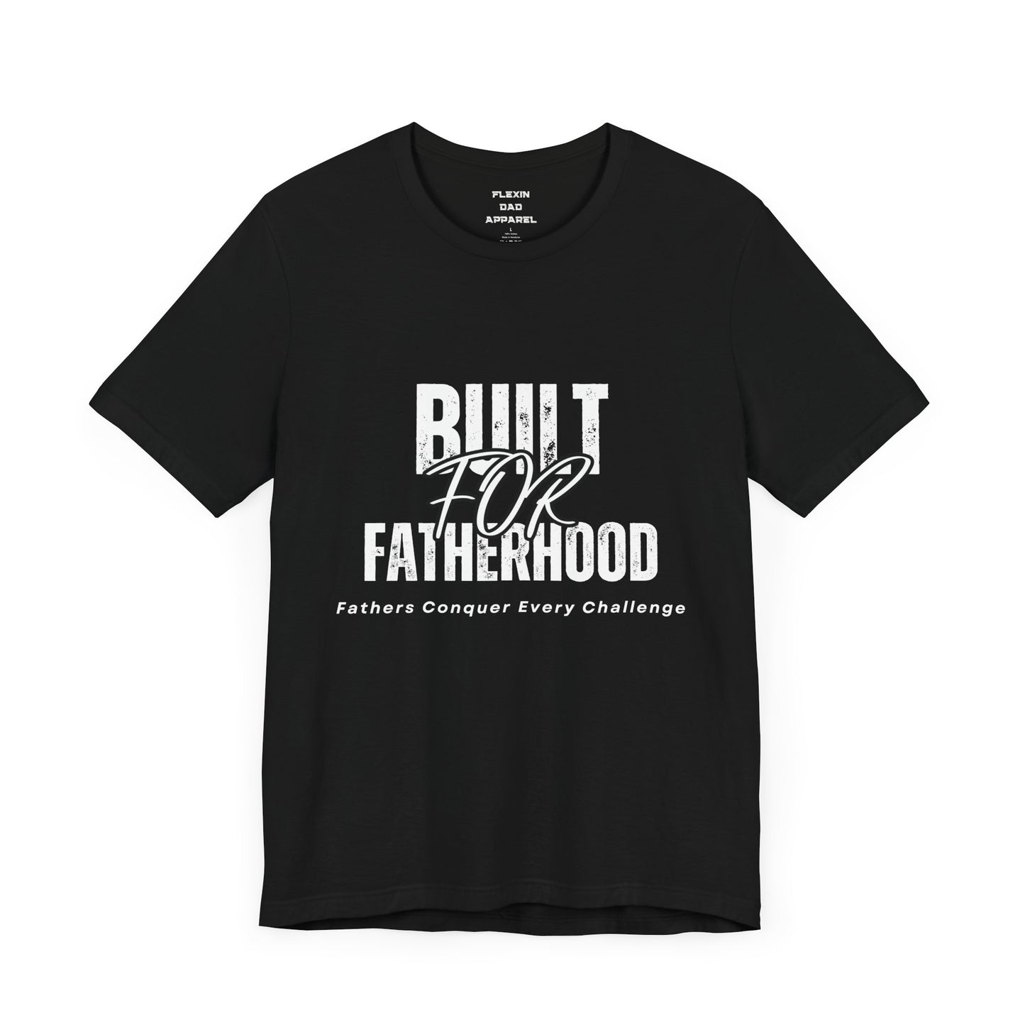 Built For Fatherhood | Conquer Every Challenge Dad T-Shirt