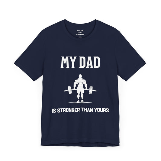 My Dad Is Stronger | Dad Strength Flex Tee