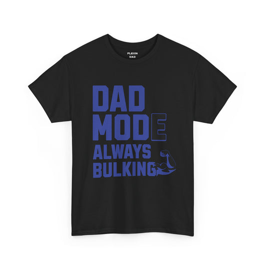 Dad Mode: Always Bulking - Fitness Humor T-Shirt