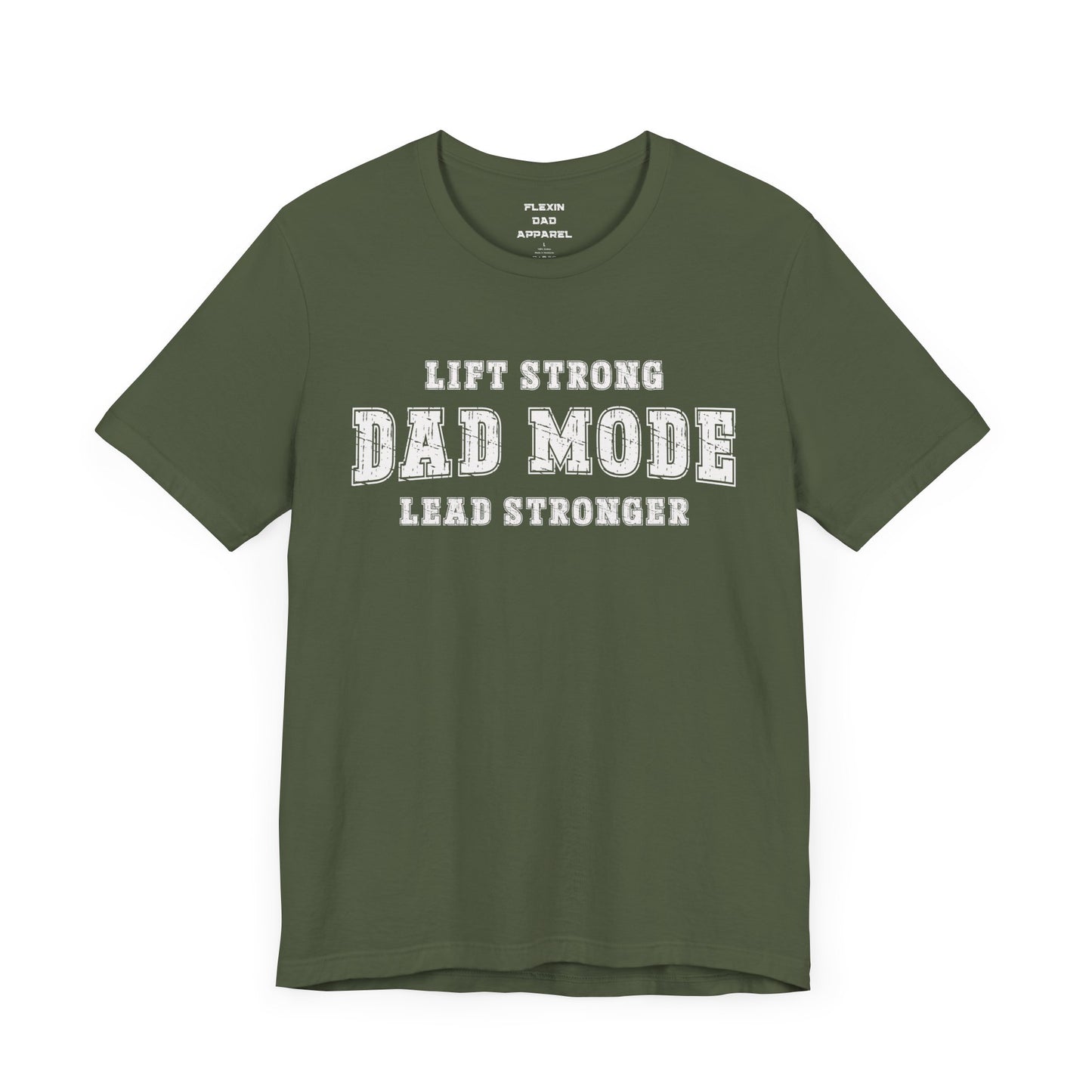 Dad Mode: Lift Strong Lead Stronger T-Shirt