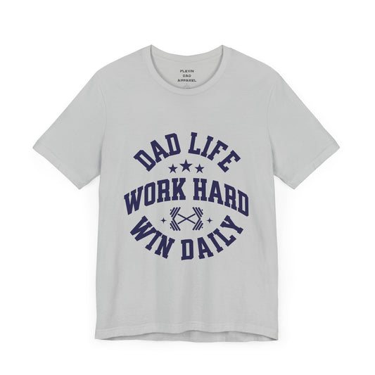 Dad Life Work Hard T-Shirt | Daily Victory Apparel